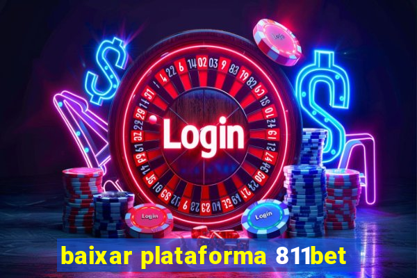 baixar plataforma 811bet